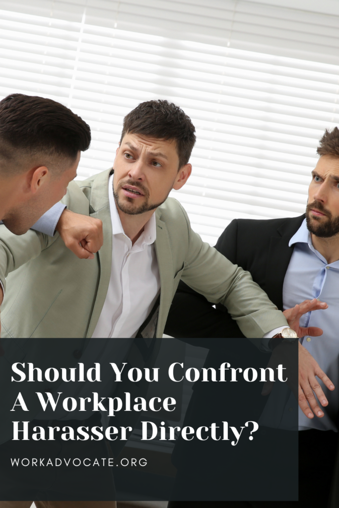 confront-harasser-toxic-workplace-work-advocate-hostile work-environment-harassment-discrimination 